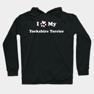 I Love My Yorkshire Terrier Hoodie